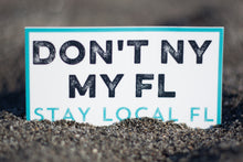 Load image into Gallery viewer, Don&#39;t NY my FL || Sticker
