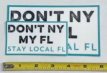 Load image into Gallery viewer, Don&#39;t NY my FL || Sticker
