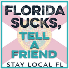 Load image into Gallery viewer, Florida Sucks, Tell a Friend || Sticker

