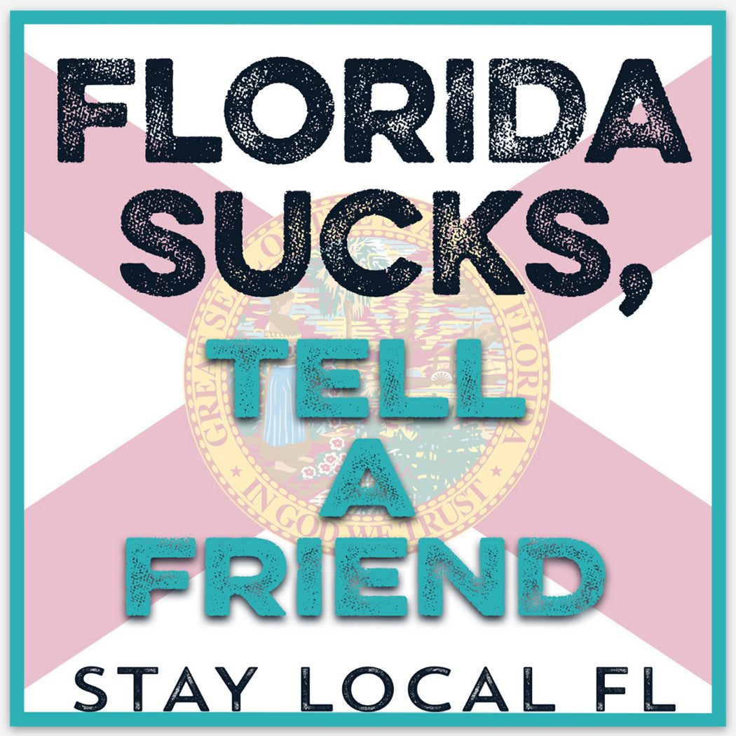 Florida Sucks, Tell a Friend || Sticker
